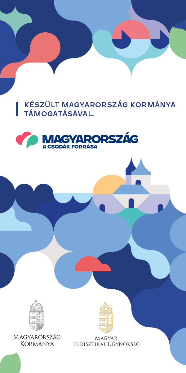 Készült Magyarország Kormánya támogatásával. Magyarország, a csodák forrása. Magyar Turisztikai Ügynökség